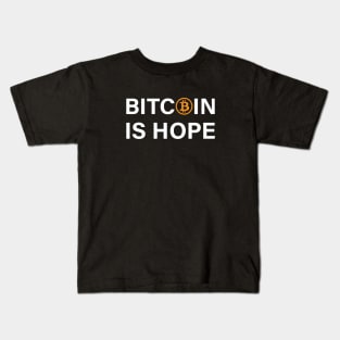 Bitcoin is hope Kids T-Shirt